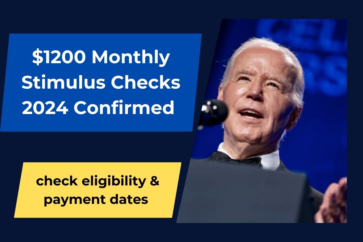$1200 Monthly Stimulus Checks 2024 Confirmed For Everyone: check eligibility & payment dates 