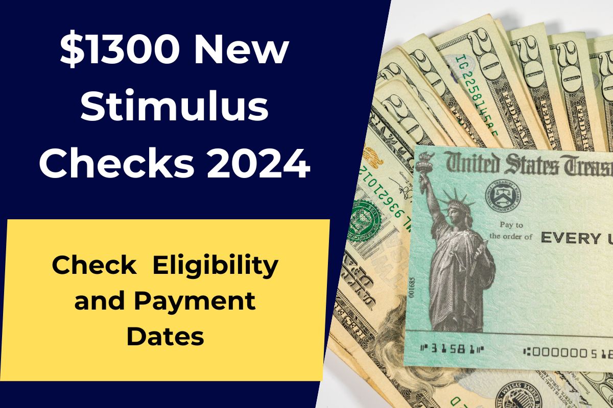 $1300 New Stimulus Checks 2024 Coming- All You Need to Know About Eligibility & Payment Dates 