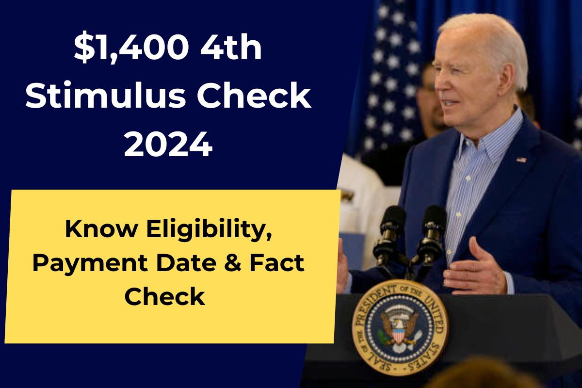 $1,400 4th Stimulus Check 2024 Coming - Know Eligibility, Payment Date & Fact Check 