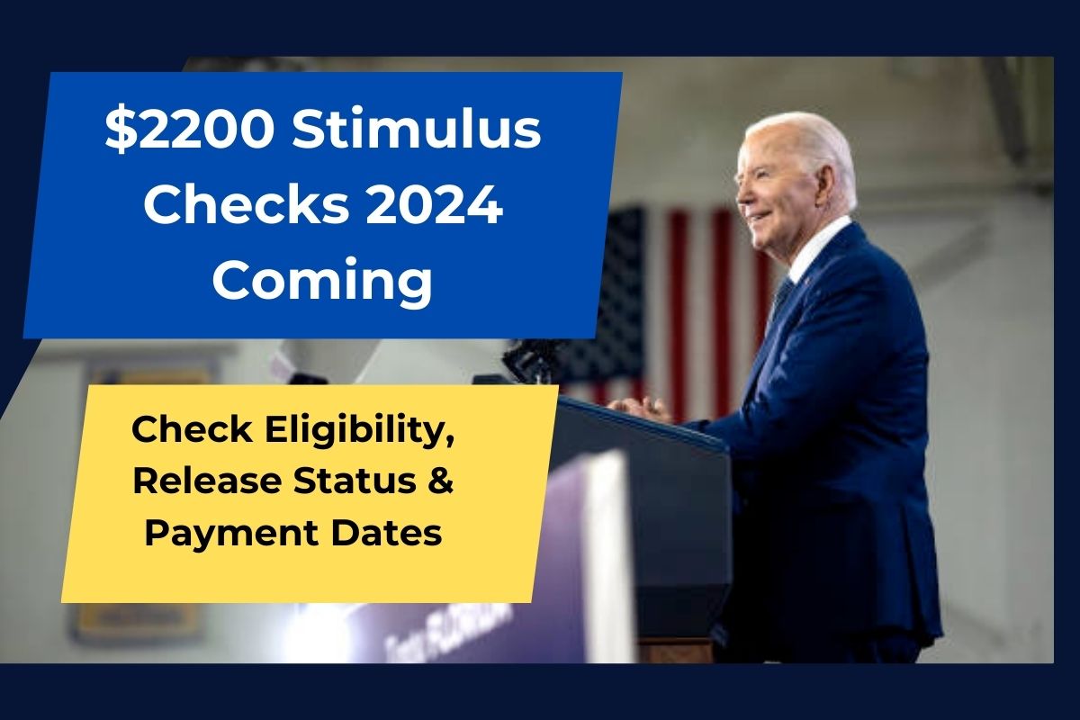 $2200 Stimulus Checks 2024 Coming- Check Eligibility, Release Status & Expected Payment Dates