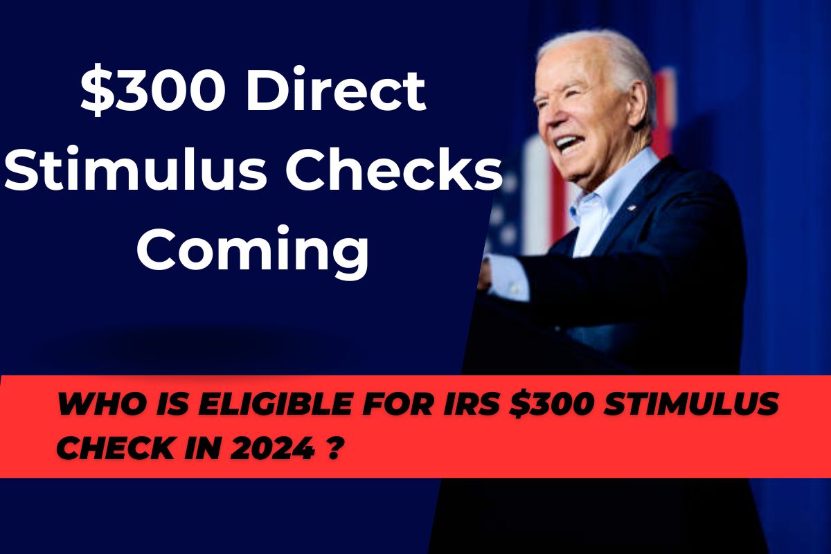 $300 Direct Stimulus Checks 2024 Coming : Who is eligible for IRS $300 Stimulus Check? Know Payment Dates 