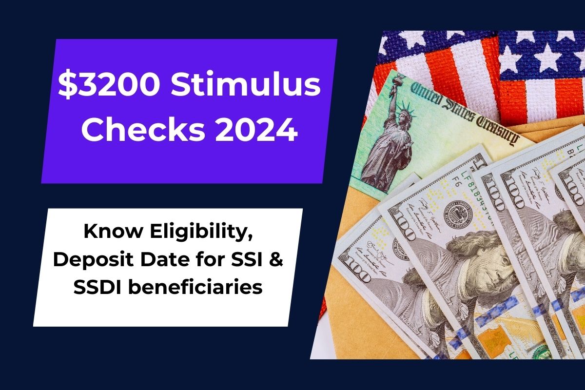 $3200 Stimulus Checks 2024 Announced- Know Eligibility, Deposit Date for SSI & SSDI beneficiaries