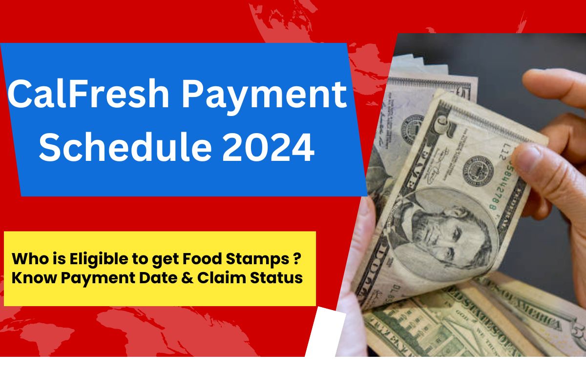 CalFresh Payment Schedule 2024 : Who is Eligible to get Food Stamps this Week? Know Payment Date & Claim Status