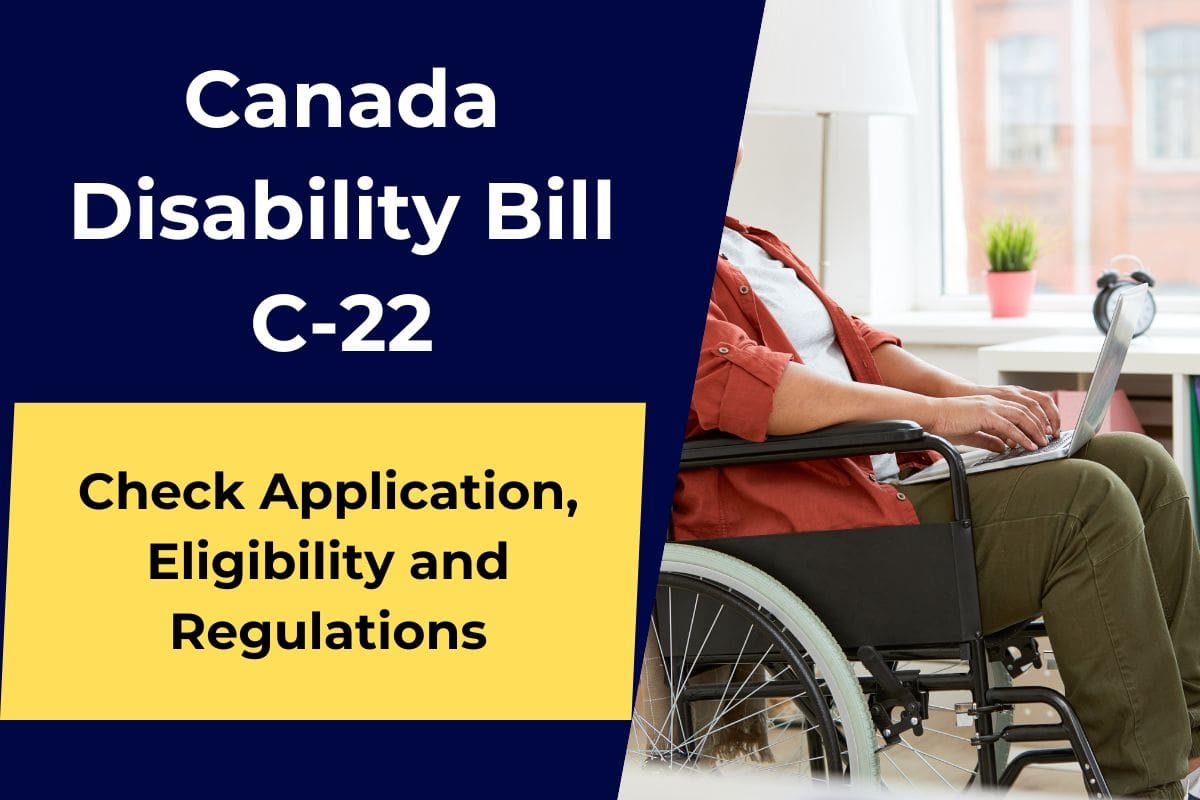 Canada Disability Bill C-22 Payment Dates 2024- All that You Need to Know About Application, Eligibility and Regulations
