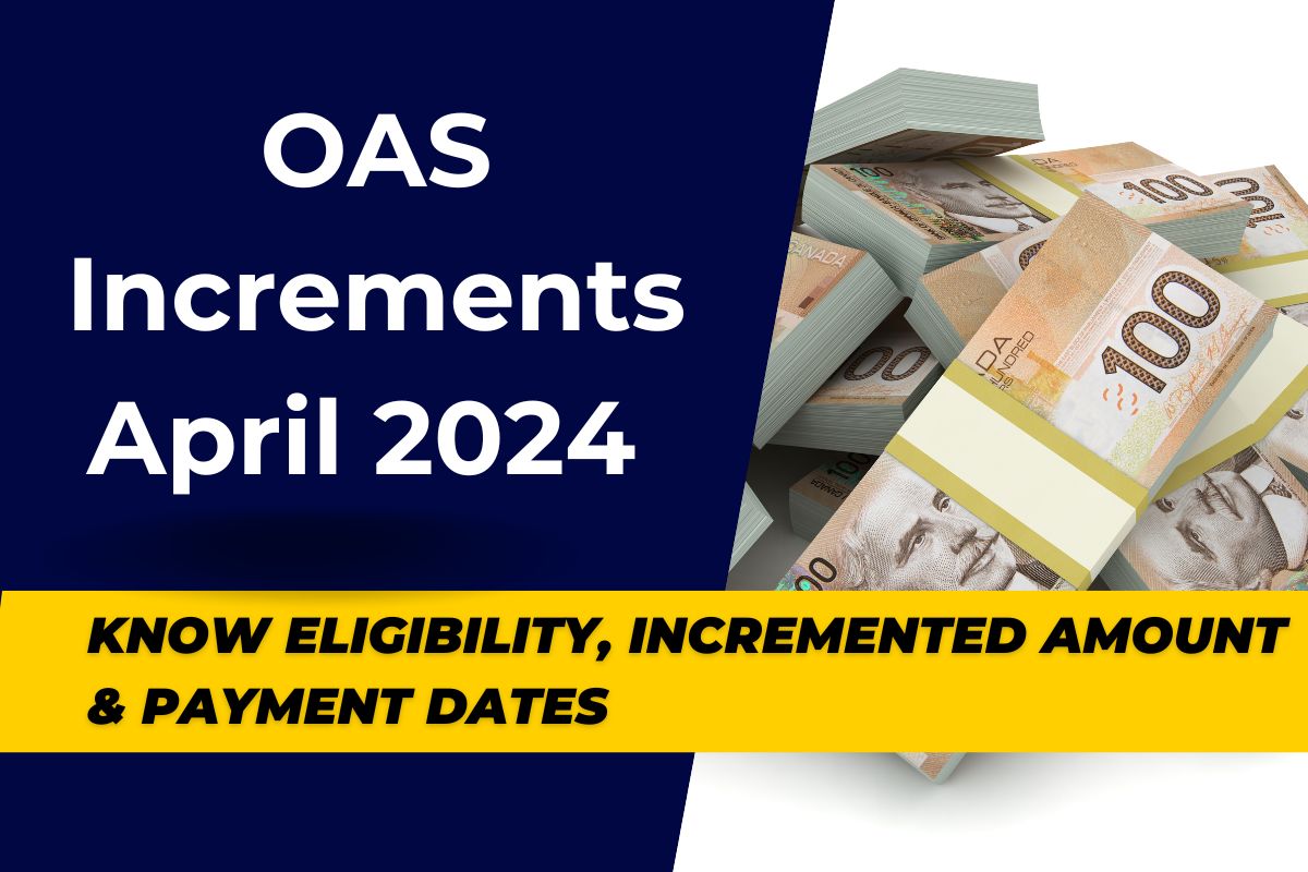 OAS Increments April 2024 : Who is Eligible for Incremented Amount & What are the Payment Dates in 2024?
