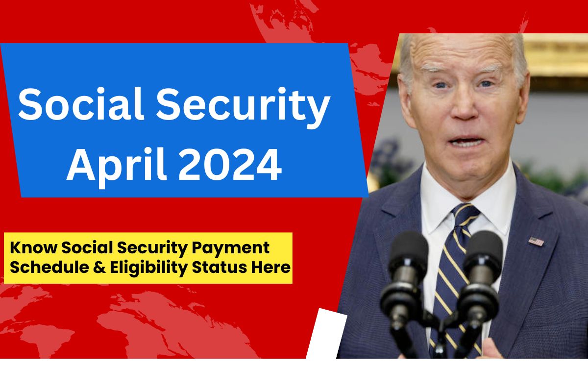 Social Security April 2024 Payment Dates : Know Social Security Payment Schedule & Eligibility Status Here