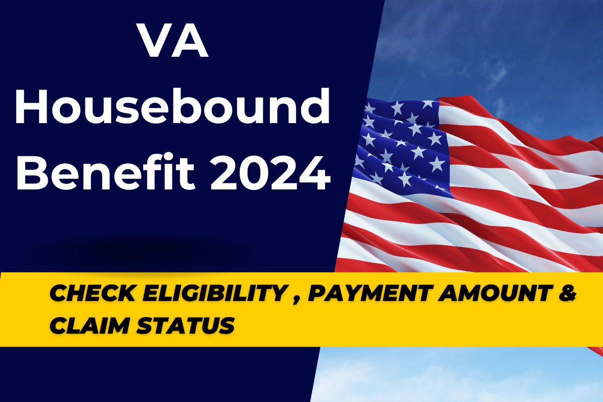 VA Housebound Benefit 2024 : Who is eligible & How much is VA Housebound payout amount? Know Claim Status