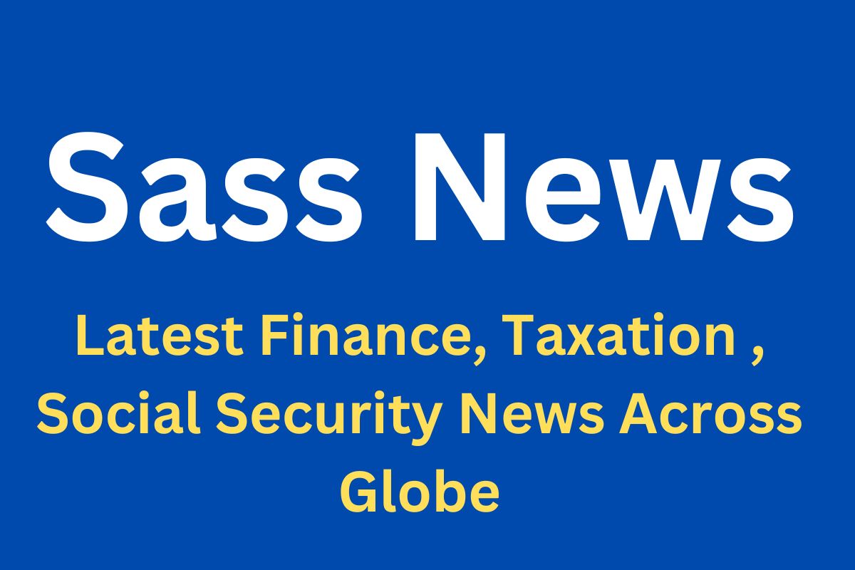 Sass News - Latest Finance, Taxation , Social Security News Across Globe