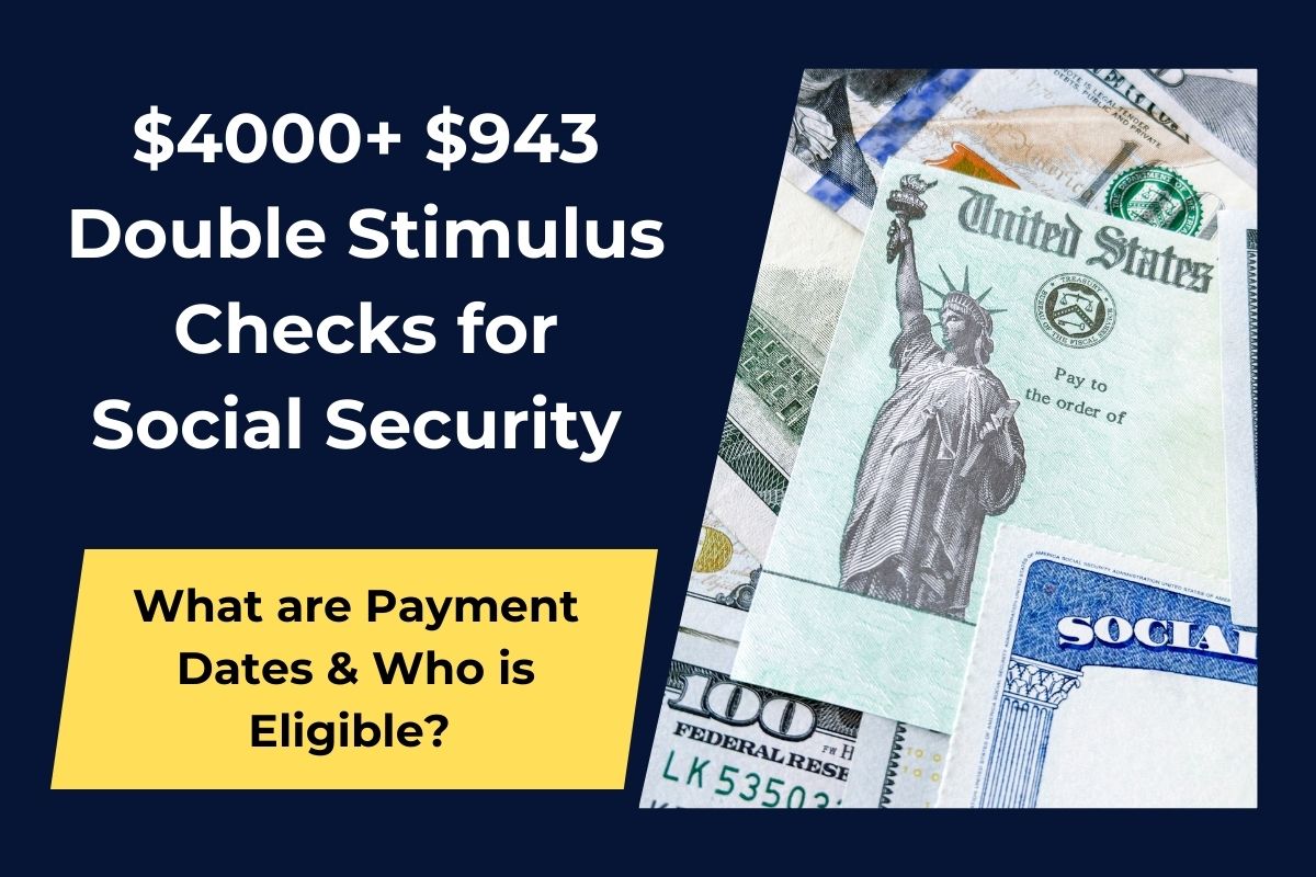 $4000+ $943 Double Stimulus Checks for Social Security in 2024: What are Payment Dates & Who is Eligible? 