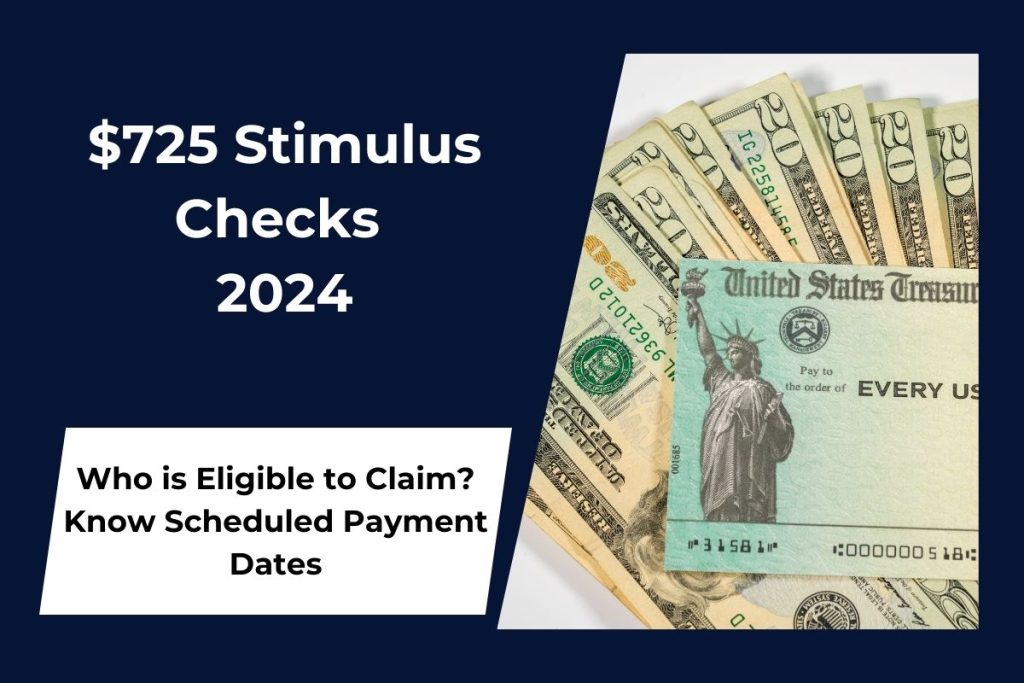 725 Stimulus Checks 2024 Who is Eligible to Claim? Know Scheduled