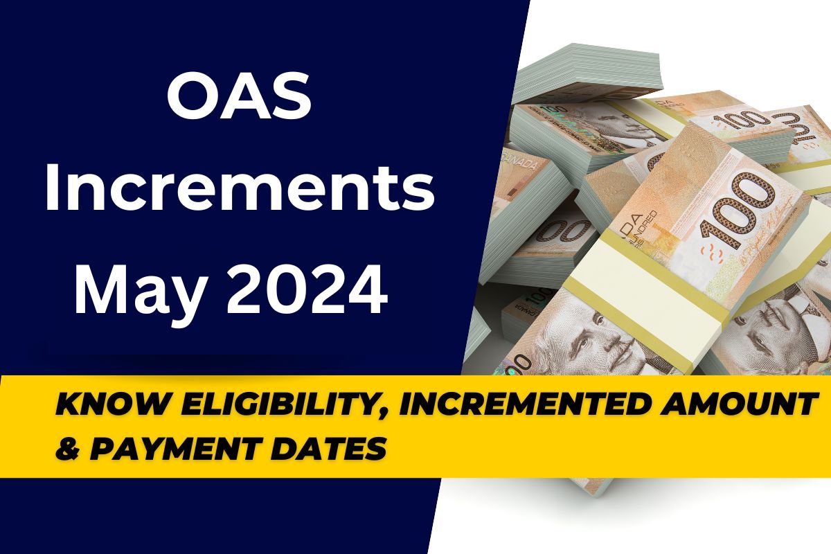 OAS Increments May 2024: Who is Eligible for Incremented Amount & what are the Payment Dates?
