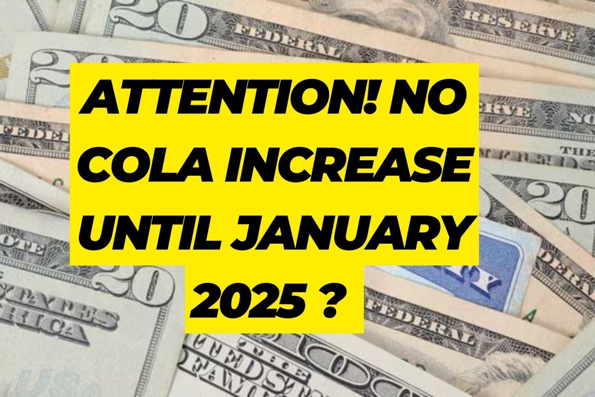 Attention! No COLA Increase Will Occur Until January 2025: Know Full Insights Here