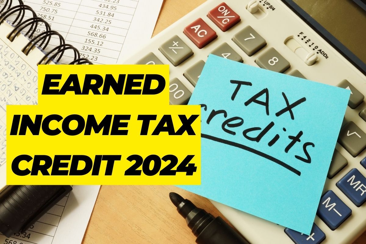 Earned Income Tax Credit 2024- Know Earned Income & How To Qualify For it?