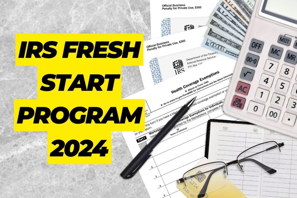 IRS Fresh Start Program 2024 Know Who is Eligible & How to Plan the