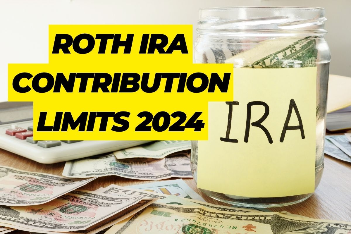 Roth IRA Contribution Limits 2024- Know Eligibility, Contribution and Income Limits 