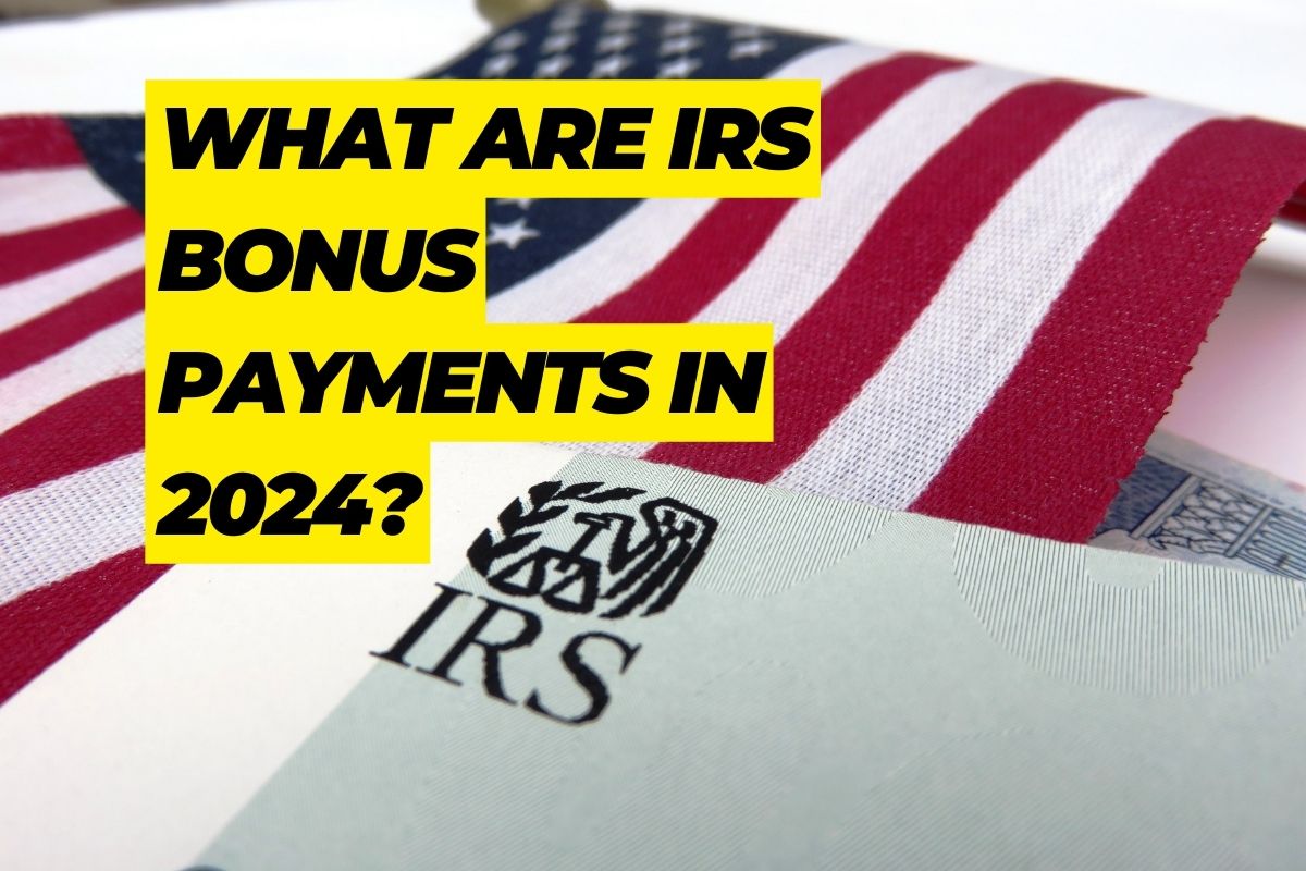 What are IRS Bonus Payments in 2024? Know Detailed Info Here