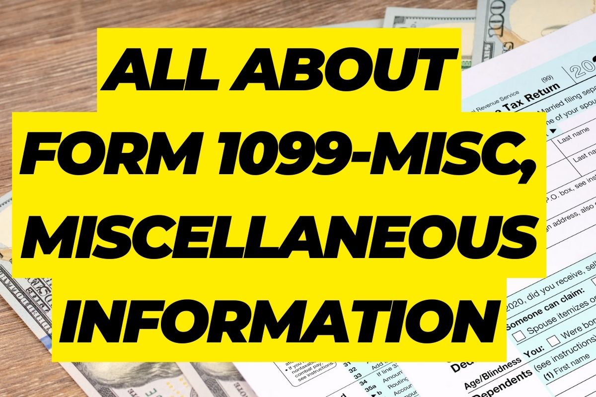 All About Form 1099-Misc, Miscellaneous Information- Everything that You Need to Know